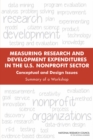 Measuring Research and Development Expenditures in the U.S. Nonprofit Sector : Conceptual and Design Issues: Summary of a Workshop - eBook