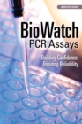 BioWatch PCR Assays : Building Confidence, Ensuring Reliability: Abbreviated Version - eBook