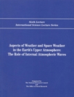 Aspects of Weather and Space Weather in the Earth's Upper Atmosphere : The Role of Internal Atmospheric Waves - eBook