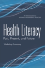 Health Literacy : Past, Present, and Future: Workshop Summary - eBook