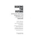 Risking the Future : Adolescent Sexuality, Pregnancy, and Childbearing, Volume II Working Papers only - eBook