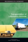 Transportation of Laboratory Animals : Proceedings of a Workshop - eBook