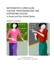 Mathematics Curriculum, Teacher Professionalism, and Supporting Policies in Korea and the United States : Summary of a Workshop - eBook
