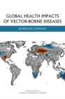 Global Health Impacts of Vector-Borne Diseases : Workshop Summary - eBook