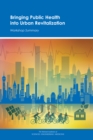 Bringing Public Health into Urban Revitalization : Workshop Summary - eBook