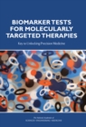 Biomarker Tests for Molecularly Targeted Therapies : Key to Unlocking Precision Medicine - eBook