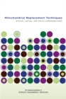 Mitochondrial Replacement Techniques : Ethical, Social, and Policy Considerations - eBook