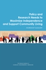 Policy and Research Needs to Maximize Independence and Support Community Living : Workshop Summary - eBook