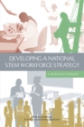 Developing a National STEM Workforce Strategy : A Workshop Summary - eBook