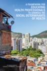 A Framework for Educating Health Professionals to Address the Social Determinants of Health - eBook