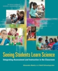 Seeing Students Learn Science : Integrating Assessment and Instruction in the Classroom - eBook