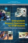 Undergraduate Research Experiences for STEM Students : Successes, Challenges, and Opportunities - eBook