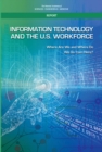 Information Technology and the U.S. Workforce : Where Are We and Where Do We Go from Here? - eBook