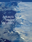 Antarctic Sea Ice Variability in the Southern Ocean-Climate System : Proceedings of a Workshop - eBook