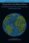 Cancer Care in Low-Resource Areas : Cancer Treatment, Palliative Care, and Survivorship Care: Proceedings of a Workshop - eBook