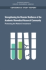 Strengthening the Disaster Resilience of the Academic Biomedical Research Community : Protecting the Nation's Investment - eBook