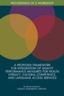 A Proposed Framework for Integration of Quality Performance Measures for Health Literacy, Cultural Competence, and Language Access Services : Proceedings of a Workshop - eBook