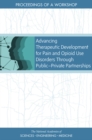 Advancing Therapeutic Development for Pain and Opioid Use Disorders Through Public-Private Partnerships : Proceedings of a Workshop - eBook