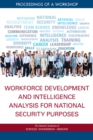 Workforce Development and Intelligence Analysis for National Security Purposes : Proceedings of a Workshop - eBook