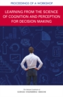 Learning from the Science of Cognition and Perception for Decision Making : Proceedings of a Workshop - eBook