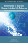 Governance of Dual Use Research in the Life Sciences : Advancing Global Consensus on Research Oversight: Proceedings of a Workshop - eBook