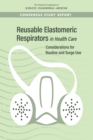 Reusable Elastomeric Respirators in Health Care : Considerations for Routine and Surge Use - eBook