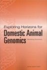 Exploring Horizons for Domestic Animal Genomics : Workshop Summary - eBook