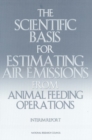 The Scientific Basis for Estimating Air Emissions from Animal Feeding Operations : Interim Report - eBook