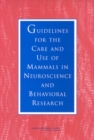 Guidelines for the Care and Use of Mammals in Neuroscience and Behavioral Research - eBook