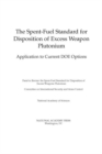 The Spent-Fuel Standard for Disposition of Excess Weapon Plutonium : Application to Current DOE Options - eBook