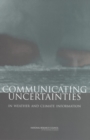 Communicating Uncertainties in Weather and Climate Information : A Workshop Summary - eBook