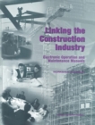 Linking the Construction Industry : Electronic Operation and Maintenance Manuals: Workshop Summary - eBook