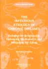 The Infectious Etiology of Chronic Diseases : Defining the Relationship, Enhancing the Research, and Mitigating the Effects: Workshop Summary - eBook