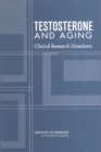 Testosterone and Aging : Clinical Research Directions - eBook