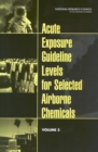 Acute Exposure Guideline Levels for Selected Airborne Chemicals : Volume 3 - eBook