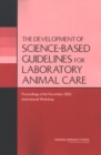 The Development of Science-based Guidelines for Laboratory Animal Care : Proceedings of the November 2003 International Workshop - eBook
