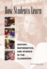 How Students Learn : History, Mathematics, and Science in the Classroom - eBook