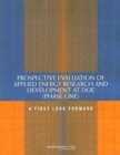 Prospective Evaluation of Applied Energy Research and Development at DOE (Phase One) : A First Look Forward - eBook