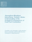 Atmosphere-Biosphere Interactions : Toward a Better Understanding of the Ecological Consequences of Fossil Fuel Combustion - eBook