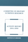 Committee on Military Nutrition Research : Activity Report 1994-1999 - eBook