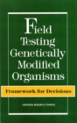 Field Testing Genetically Modified Organisms : Framework for Decisions - eBook