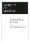 Framework for Dietary Risk Assessment in the WIC Program : An Interim Report from the Food and Nutrition Board - eBook