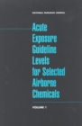 Acute Exposure Guideline Levels for Selected Airborne Chemicals : Volume 1 - eBook