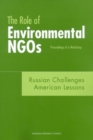 The Role of Environmental NGOs: Russian Challenges, American Lessons : Proceedings of a Workshop - eBook