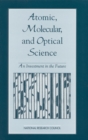 Atomic, Molecular, and Optical Science : An Investment in the Future - eBook