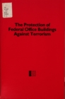Protection of Federal Office Buildings Against Terrorism - eBook