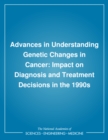 Advances in Understanding Genetic Changes in Cancer : Impact on Diagnosis and Treatment Decisions in the 1990s - eBook