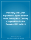 Planetary and Lunar Exploration : Space Science in the Twenty-First Century -- Imperatives for the Decades 1995 to 2015 - eBook
