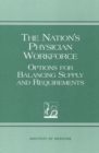 The Nation's Physician Workforce : Options for Balancing Supply and Requirements - eBook