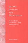 Blood Banking and Regulation : Procedures, Problems, and Alternatives - eBook
